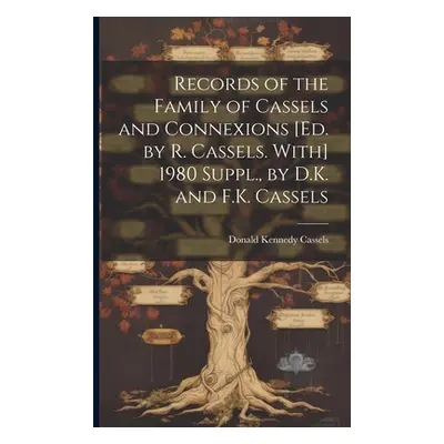 "Records of the Family of Cassels and Connexions [Ed. by R. Cassels. With] 1980 Suppl., by D.K. 