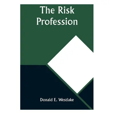 "The Risk Profession" - "" ("Westlake Donald E.")