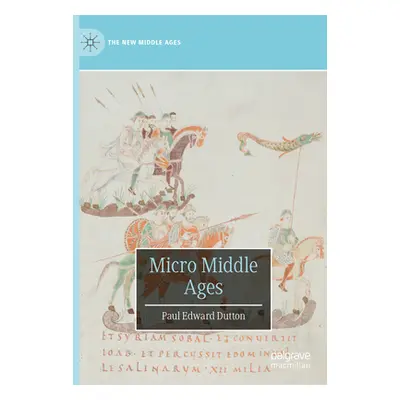 "Micro Middle Ages" - "" ("Dutton Paul Edward")