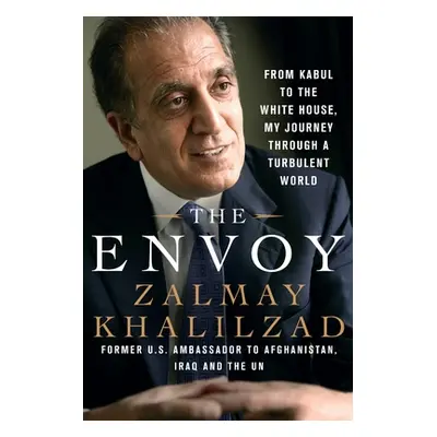 "The Envoy" - "" ("Khalilzad Zalmay")