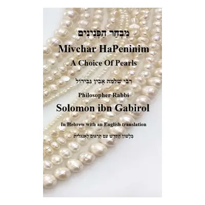 "Mivchar HaPeninim - In Hebrew with an English translation" - "" ("Gabirol Rabbi Solomon Ibn")