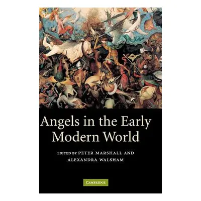 "Angels in the Early Modern World" - "" ("Marshall Peter")