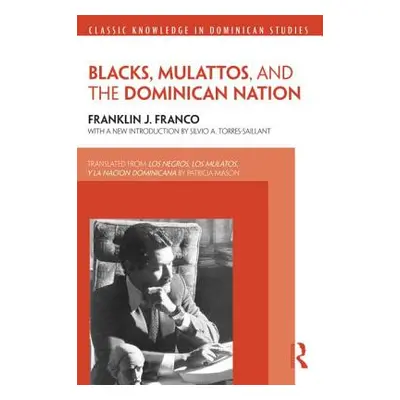 "Blacks, Mulattos, and the Dominican Nation" - "" ("Franco Franklin J.")