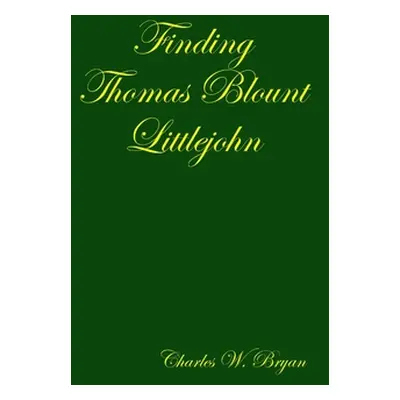 "Finding Thomas Blount Littlejohn" - "" ("Bryan Charles W.")