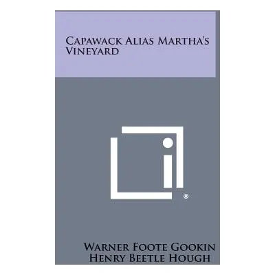 "Capawack Alias Martha's Vineyard" - "" ("Gookin Warner Foote")