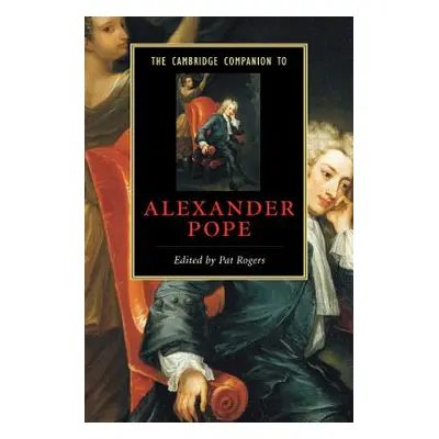 "The Cambridge Companion to Alexander Pope" - "" ("Rogers Pat")