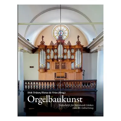 "Orgelbaukunst: Festschrift fr Bernhardt Edskes zum 80. Geburtstag" - "" ("Trten Dirk")