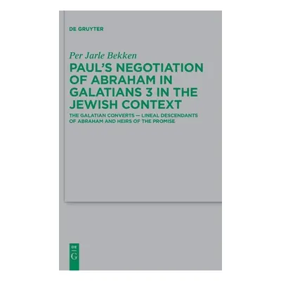 "Paul's Negotiation of Abraham in Galatians 3 in the Jewish Context: The Galatian Converts -- Li