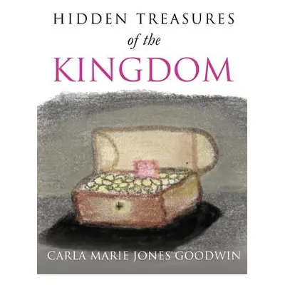 "Hidhidden Treasures of the Kingdomden Treasures of the Kingdom" - "" ("Jones Goodwin Carla Mari