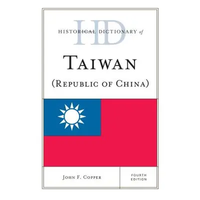 "Historical Dictionary of Taiwan (Republic of China)" - "" ("Copper John F.")