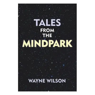 "Tales from the Mindpark" - "" ("Wilson Wayne")