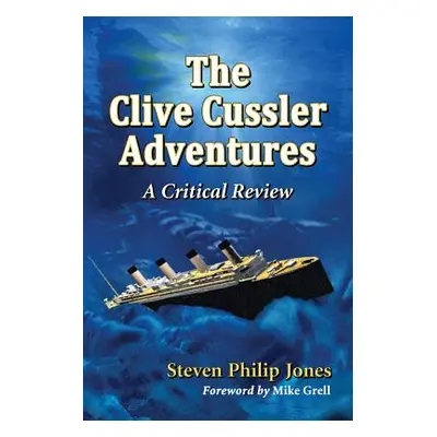 "The Clive Cussler Adventures: A Critical Review" - "" ("Jones Steven Philip")