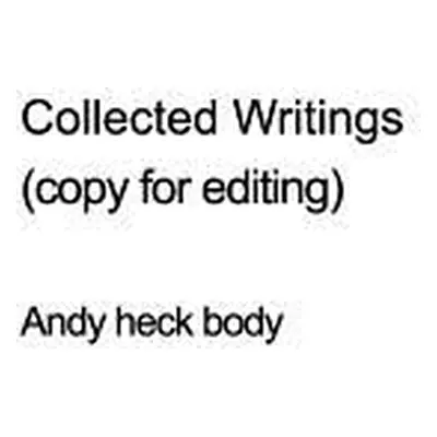 "Collected Writings (unedited)" - "" ("Boyd Andy Heck")