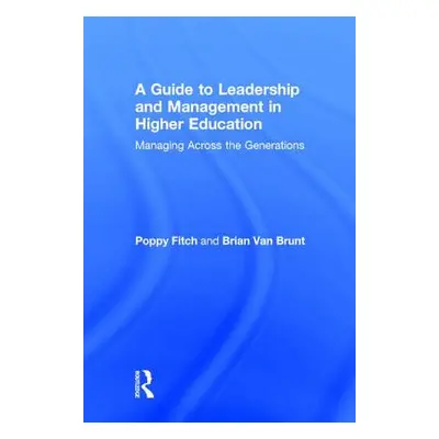 "A Guide to Leadership and Management in Higher Education: Managing Across the Generations" - ""