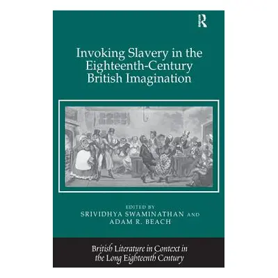 "Invoking Slavery in the Eighteenth-Century British Imagination" - "" ("Swaminathan Srividhya")