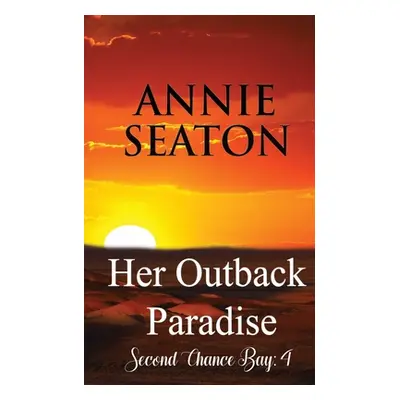 "Her Outback Paradise" - "" ("Seaton Annie")