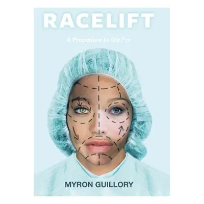 "Racelift: A Procedure to Die For" - "" ("Guillory Myron")