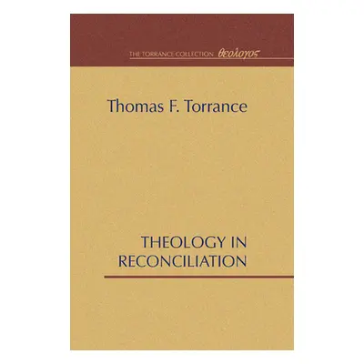 "Theology in Reconciliation: Essays Towards Evangelical and Catholic Unity in East and West" - "