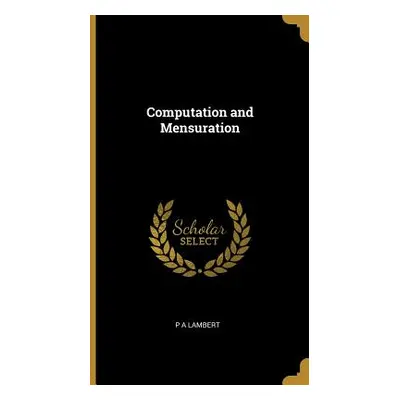 "Computation and Mensuration" - "" ("Lambert P. a.")