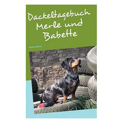 "Dackeltagebuch: Merle und Babette" - "" ("Meister Monika")