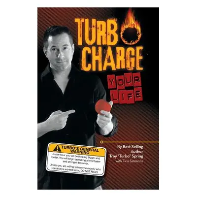 "Turbo Charge Your Life" - "" ("Spring Troy ''Turbo''")