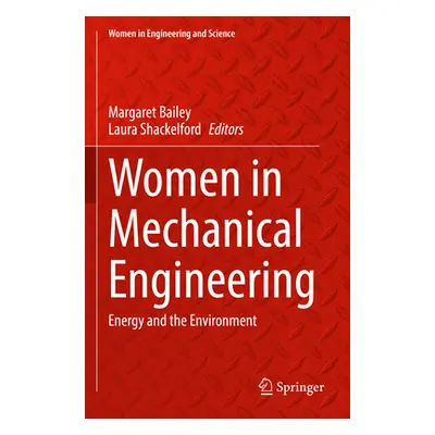 "Women in Mechanical Engineering: Energy and the Environment" - "" ("Bailey Margaret")