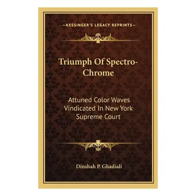 "Triumph Of Spectro-Chrome: Attuned Color Waves Vindicated In New York Supreme Court" - "" ("Gha