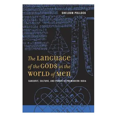 "The Language of the Gods in the World of Men: Sanskrit, Culture, and Power in Premodern India" 