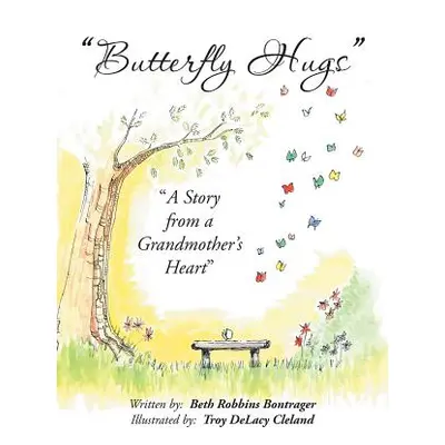 "Butterfly Hugs: A Story from a Grandmother's Heart" - "" ("Bontrager Beth Robbins")