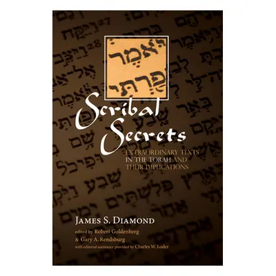 "Scribal Secrets: Extraordinary Texts in the Torah and Their Implications" - "" ("Diamond James 