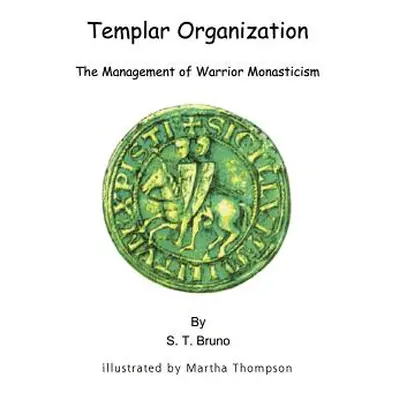 "Templar Organization: The Management of Warrior Monasticism" - "" ("Bruno S. T.")