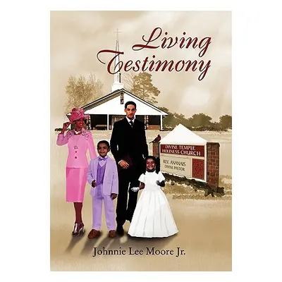 "Living Testimony" - "" ("Moore Johnnie Lee Jr.")