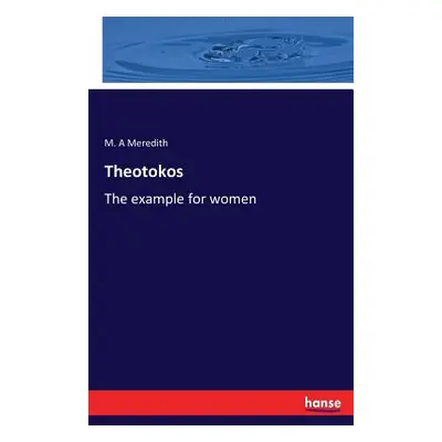 "Theotokos: The example for women" - "" ("Meredith M. A.")