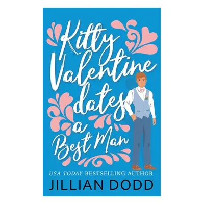 "Kitty Valentine Dates a Best Man" - "" ("Dodd Jillian")