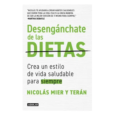 Desengnchate de Las Dietas: Crea Un Estilo de Vida Saludable Para Siempre / Fre E Yourself from 