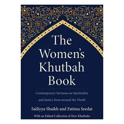 "The Women's Khutbah Book: Contemporary Sermons on Spirituality and Justice from Around the Worl