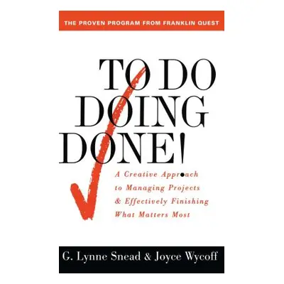 "To Do Doing Done: A Creative Approach to Managing Projects and Effectively Finishing What Matte