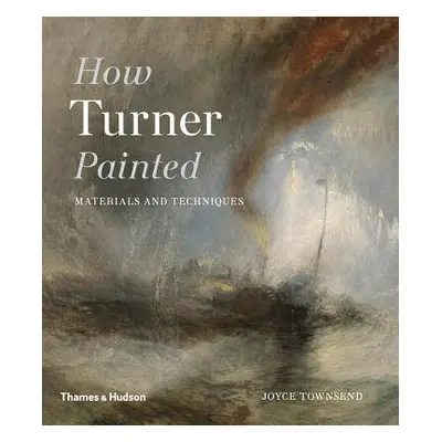 "How Turner Painted" - "Materials & Techniques" ("Townsend Joyce H.")