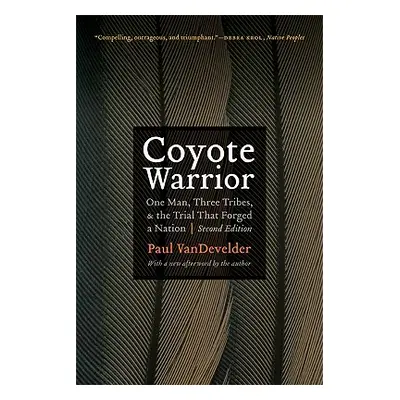 "Coyote Warrior: One Man, Three Tribes, and the Trial That Forged a Nation" - "" ("Vandevelder P