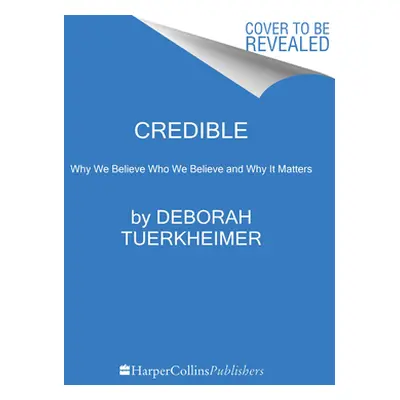 "Credible: Why We Doubt Accusers and Protect Abusers" - "" ("Tuerkheimer Deborah")