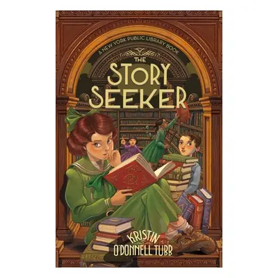 "The Story Seeker: A New York Public Library Book" - "" ("Tubb Kristin O'Donnell")