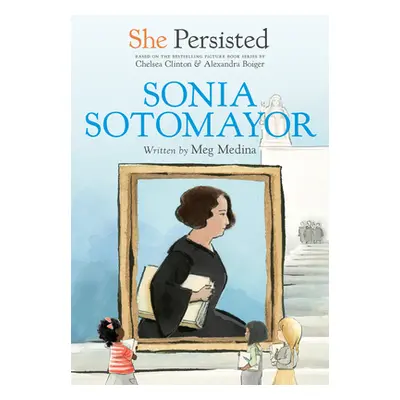 "She Persisted: Sonia Sotomayor" - "" ("Medina Meg")