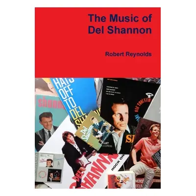 "The Music of Del Shannon" - "" ("Reynolds Robert")