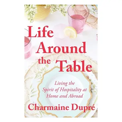 "Life Around the Table" - "" ("Dupr Charmaine Thibodeaux")