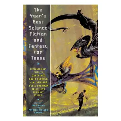 "The Year's Best Science Fiction and Fantasy for Teens: First Annual Collection" - "" ("Yolen Ja