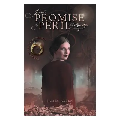 "From Promise to Peril: A Family Saga" - "" ("Allen James")