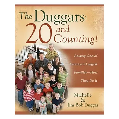 "The Duggars: 20 and Counting!: Raising One of America's Largest Families--How They Do It" - "" 