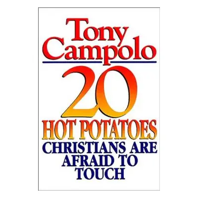 "20 Hot Potatoes Christians Are Afraid to Touch" - "" ("Campolo Tony")