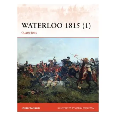 "Waterloo 1815 (1): Quatre Bras" - "" ("Franklin John")