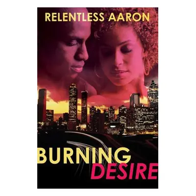 "Burning Desire" - "" ("Aaron Relentless")